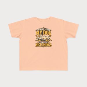 Toddler T-Shirt - "I Work Hard So My Dog Can Have Nice Things" Cute Dog Lover Tee
